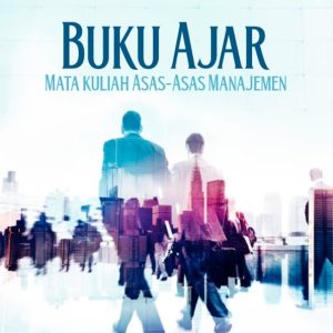 BUKU AJAR MATA KULIAH ASAS – ASAS MANAJEMEN