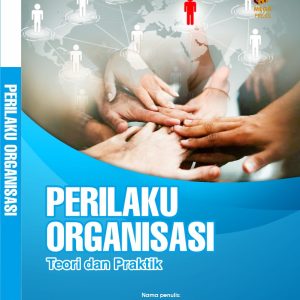 PERILAKU ORGANISASI: Teori dan Praktik