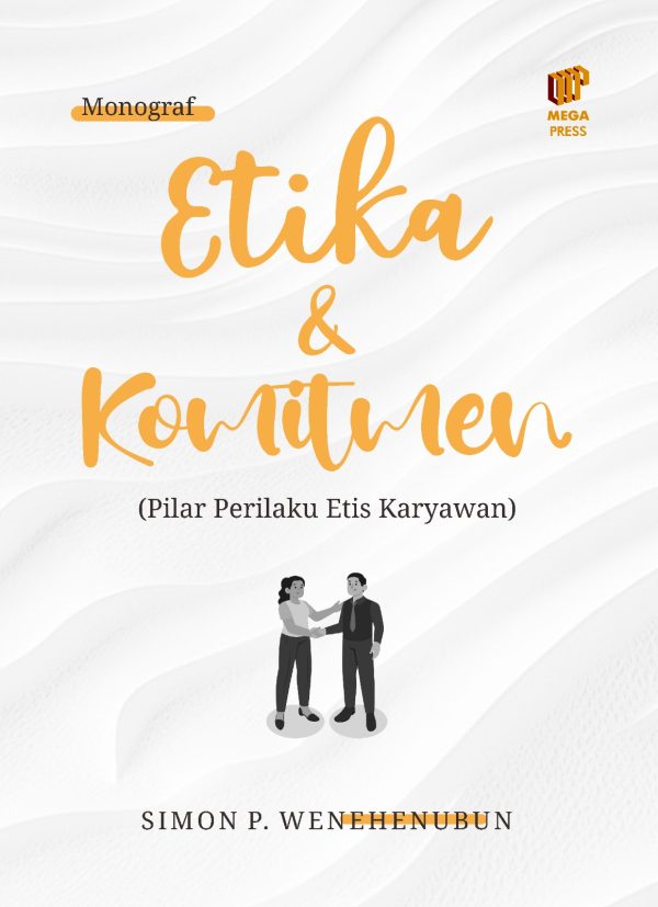 Monograf: Etika dan Komitmen (Pilar Perilaku Etis Karyawan)