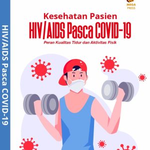 Kesehatan Pasien HIV/AIDS Pasca COVID-19: Peran Kualitas Tidur dan Aktivitas Fisik