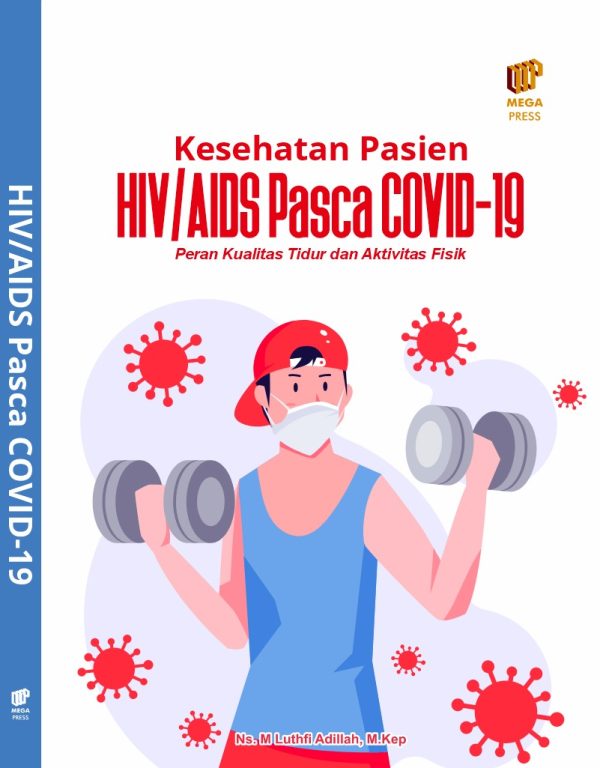 Kesehatan Pasien HIV/AIDS Pasca COVID-19: Peran Kualitas Tidur dan Aktivitas Fisik
