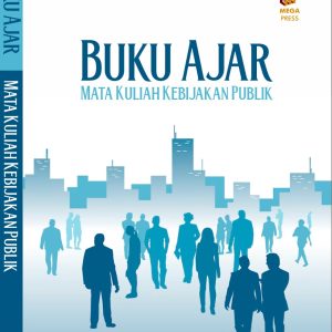 BUKU AJAR MATA KULIAH KEBIJAKAN PUBLIK