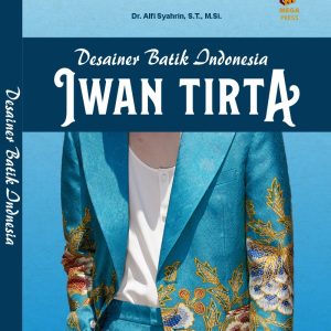DESAINER BATIK INDONESIA: IWAN TIRTA