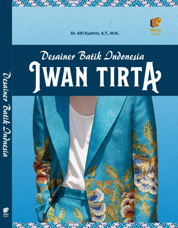DESAINER BATIK INDONESIA: IWAN TIRTA