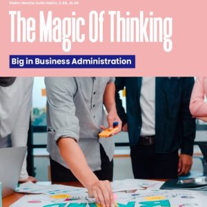 The Magic Of Thinking Big in Business Administration